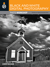 Black and White Digital Photography Photo Workshop (eBook)